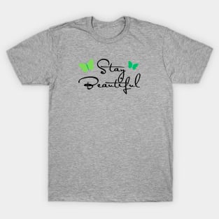 Stay Beautiful T-Shirt